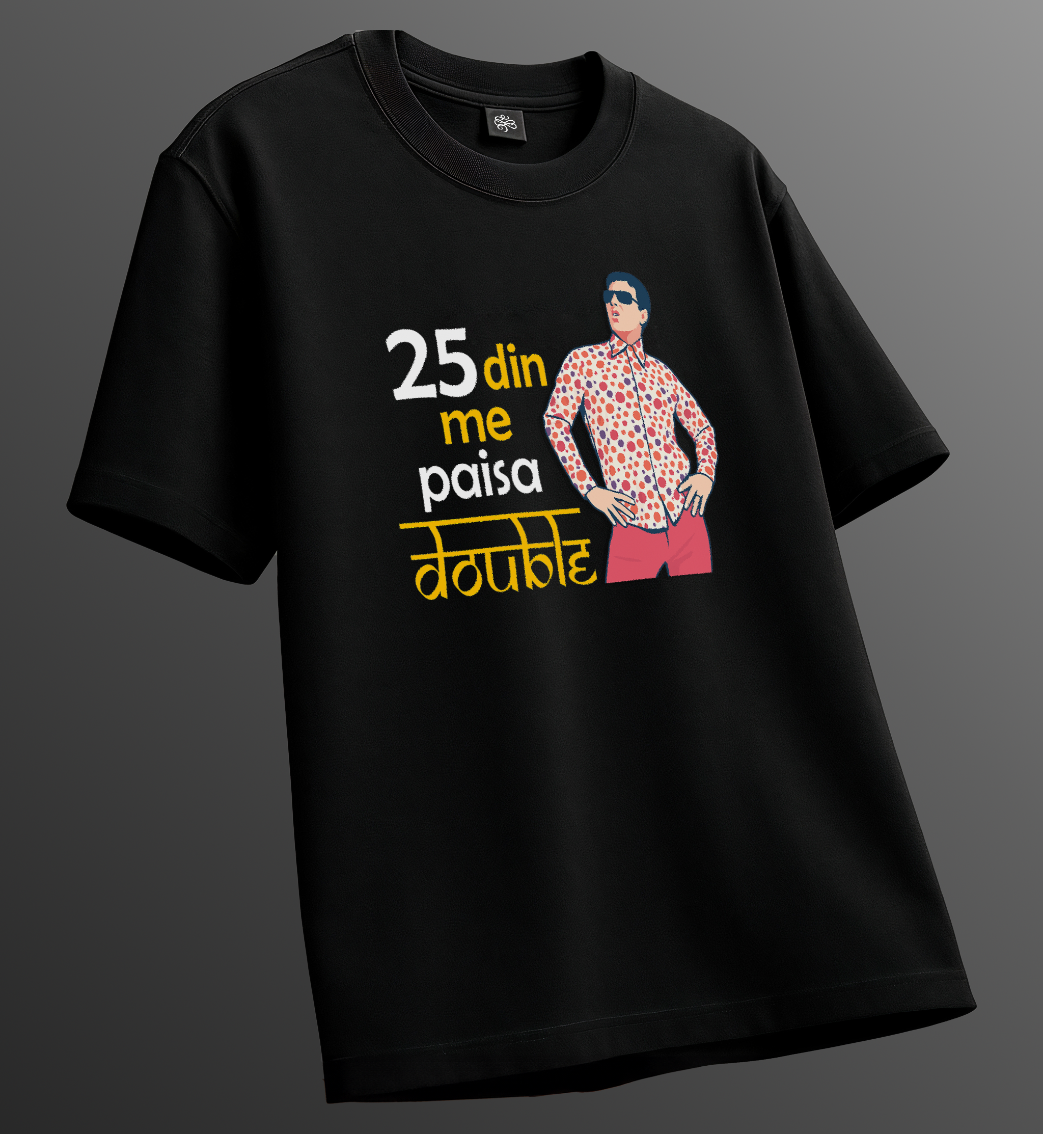 25 Din Me Paisa Double Unisex T-Shirt